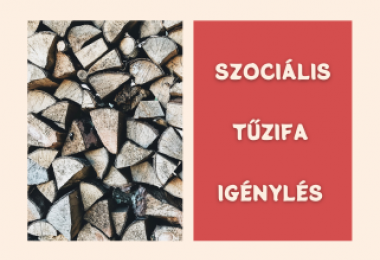 FELHÍVÁS - SZOCIÁLIS TŰZIFA IGÉNYLÉS FELHÍVÁS - SZOCIÁLIS TŰZIFA IGÉNYLÉS